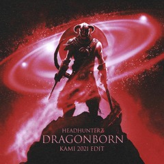 Headhunterz - Dragonborn (KAMI 2021 Edit)