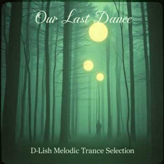 Our Last Dance - Melodic Trance Selection