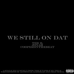 WE STILL ON DAT