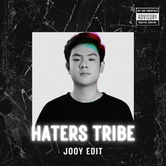 HATERS TRIBE (JOOY EDIT)