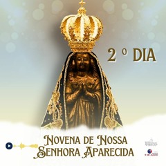 2º DIA NOVENA DE NOSSA SENHORA APARECIDA - 04/10/2023
