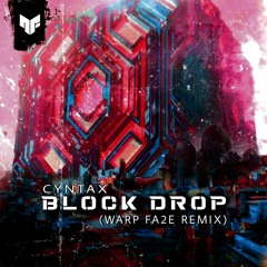 Cyntax - Block Drop [Warp Fa2e Remix] [FREE DOWNLOAD]