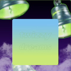 TwizzyDrëams