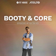 FIT HOUSE X TA-YO - BOOTY AND CORE