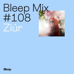 Bleep Mix #108 - Ziúr
