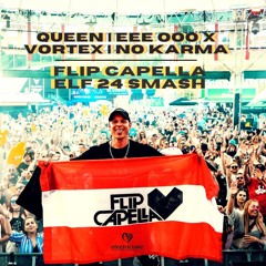 Eee Ooo (Queen) X No Karma (Vortex) X No Good (Cyberpunkers) (Flip Capella ELF 24 Techno Smash)