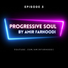 Progressive Soul - Episode 5 ( Mixed By Amir Farhoodi - #youtube)