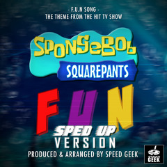 F.U.N Song (From "SpongeBob SquarePants") (Sped-Up Version)