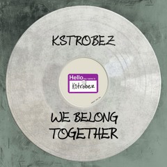 We Belong Together (kstrobez Remix)
