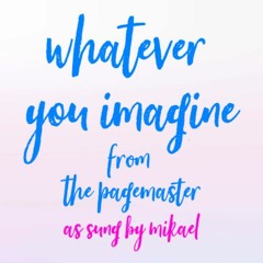 Whatever You Imagine