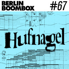 Berlin Boombox Mixtape #67 - Hufnagel