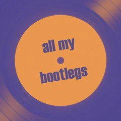 ALL MY BOOTLEGS