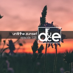 #108 Until The Sunset