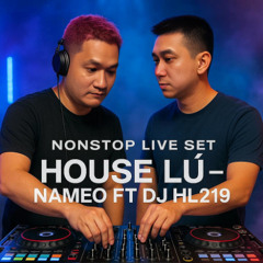 Live Set - House Lú - Nameo FT DJ HL219