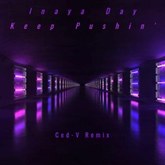 Inaya Day - Keep Pushin' ( Ced-V Remix )