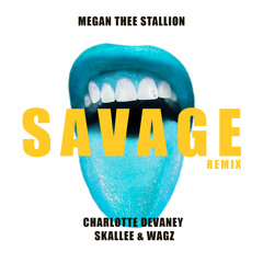 Megan Thee Stallion - Savage (Charlotte Devaney vs Skallee & Wagz Remix) Extended Clean