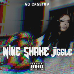 GQ Cassidy - Wine Shake Jiggle