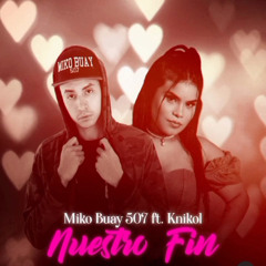Miko Buay Ft K Nikol - Nuestro Fin