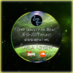 Zero Gravity - June 30th 2021 podcast Part. 2 - Resident Carla Cimino - www.xbeat.org