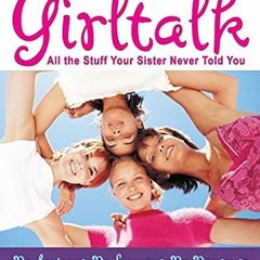 DOWNLOAD EBOOK 🎯 Girltalk Fourth Edition: All the Stuff Your Sister Never Told You b