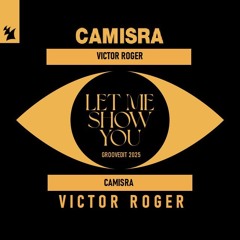 Camisra Vs. Victor Roger - Let Me Show You - Groovedit 2025