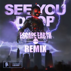 RAY VOLPE - SEE YOU DROP (Escape Earth remix)