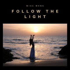 Mike Mana - Follow the Light