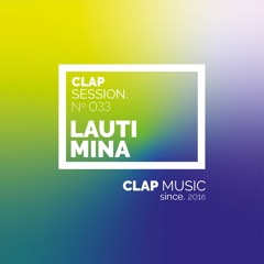 Clap Sessions 033 - Lauti Mina