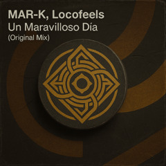 MAR-K, Locofeels - Un maravilloso día (Original Mix)