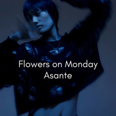 Flowers on Monday - Asante (Original Mix) [Bandcamp Exclusive]