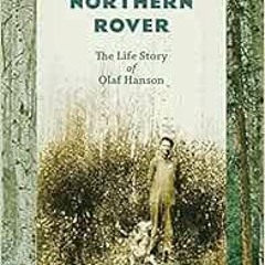 [Read] KINDLE PDF EBOOK EPUB Northern Rover: The Life Story of Olaf Hanson by A.L. Ka