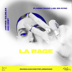 SIN SYNC 03: La Rage (Plasma LAB 🔬)