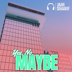 Yes, No, Maybe