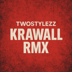 TWOSTYLEZZ - KRAWALL RMX