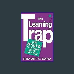 ebook read [pdf] ⚡ The Learning Trap : How Byju’s took Indian edtech for a ride [PDF]