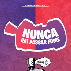 Nunca Vai Passar Fome