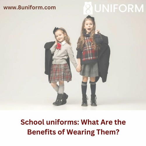 Stream School uniforms What Are the Benefits of Wearing Them? by