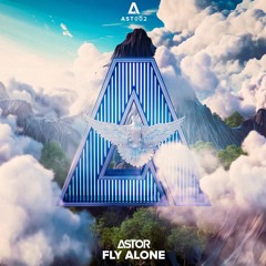 ASTOR - Fly Alone [Free Download]