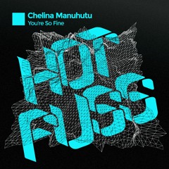 CHELINA MANUHUTU - YOU'RE SO FINE (RADIO EDIT)