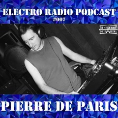 Electro Radio Podcast #007 : 𝗣𝗜𝗘𝗥𝗥𝗘 𝗗𝗘 𝗣𝗔𝗥𝗜𝗦 (Radio Kosmos, Deepthreem, Metanoia...)