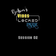 Vibes Locked inside - Session2 - Mar22