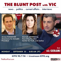 THE BLUNT POST with VIC: Guests, Armen Kanayan + Arsineh Arakel