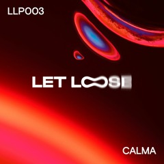 Let Loose Podcast - Calma (LLP003)