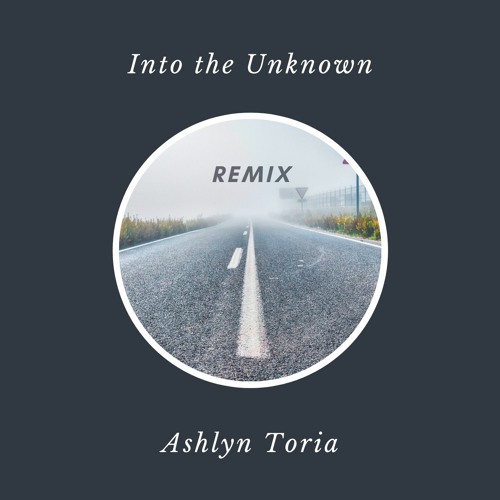 Into The Unknown [Ashlyn Remix]