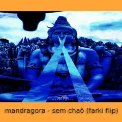 Mandragora - Sem Chão (farki Flip)