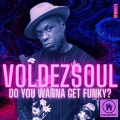 Do You Wanna Get Funky (Main Vocal Mix) -  VOLDEZSOUL