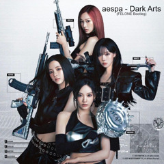 aespa - Dark Arts (FELONE Bootleg)【Free Download】