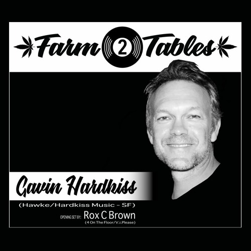 Gavin Hardkiss w/ Rox C Brown - Farm 2 Tables | Deep House | Groovy | Jazzy | Tech | House DJ Mix