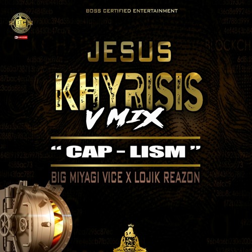 Jesus Khrysis v-mix ("CAP-LISM") X Lojik Reazon X Conway The Machine X Joyner Lucas