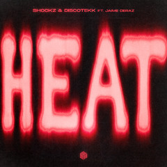Shockz & Discotekk - Heat (ft. Jaime Deraz)